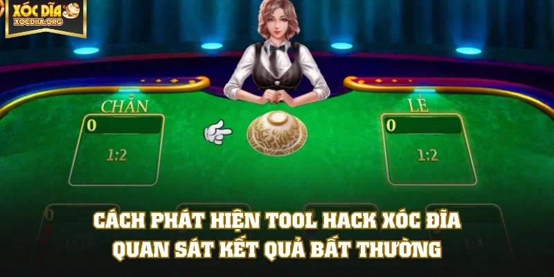 Cách phát hiện tool hack Xóc Đĩa - Quan sát kết quả bất thường