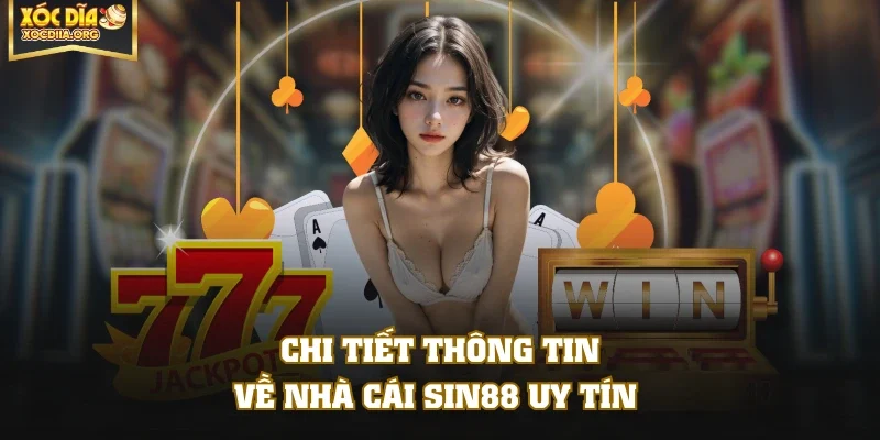 Chi tiết thông tin về nhà cái SIN88 uy tín 