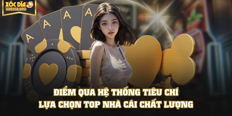 Điểm qua hệ thống tiêu chí lựa chọn top nhà cái chất lượng
