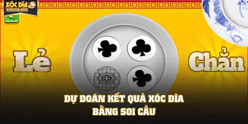 Dự đoán kết quả xóc đĩa bằng soi cầu