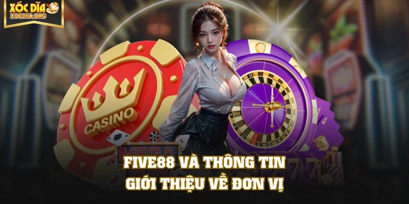 FIVE88 và thông tin giới thiệu về đơn vị
