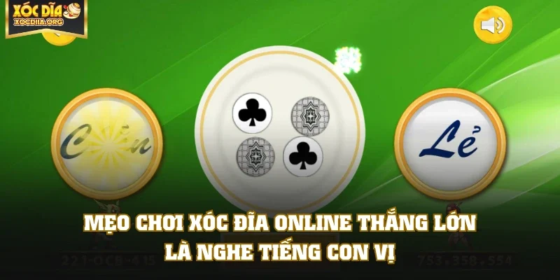 Mẹo chơi xóc đĩa online thắng lớn là nghe tiếng con vị