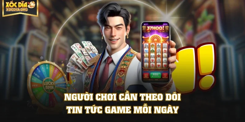 Người chơi cần theo dõi tin tức game mỗi ngày