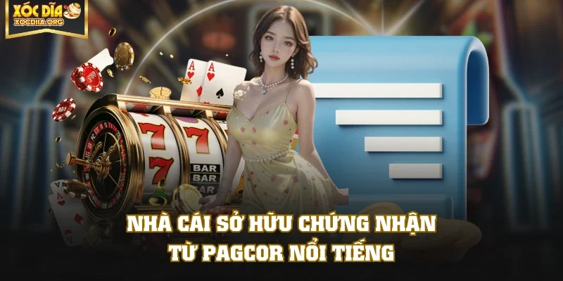 Nhà cái sở hữu chứng nhận từ Pagcor nổi tiếng