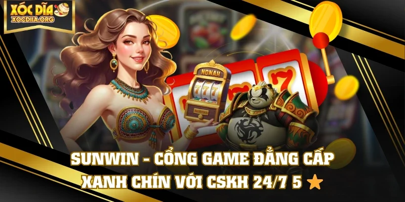 SUNWIN - Cổng Game Đẳng Cấp, Xanh Chín Với CSKH 24/7 5 ⭐