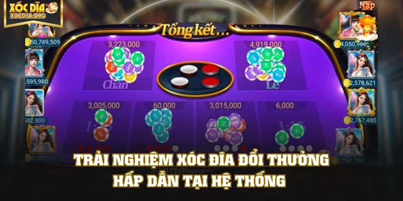 Trải nghiệm xóc đĩa đổi thưởng hấp dẫn tại hệ thống