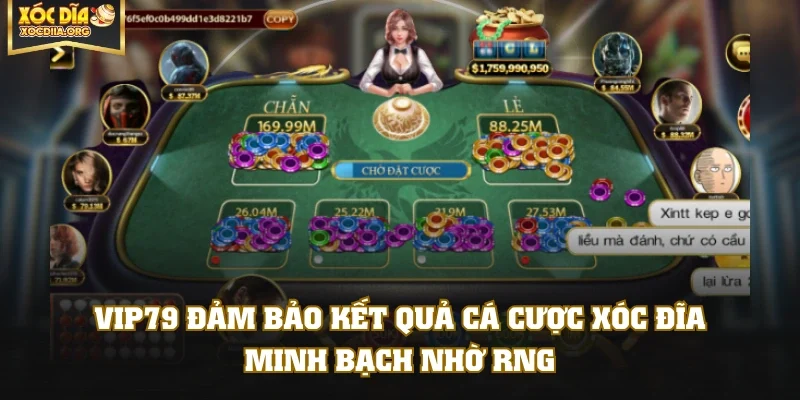 VIP79 đảm bảo kết quả cá cược Xóc Đĩa minh bạch nhờ RNG