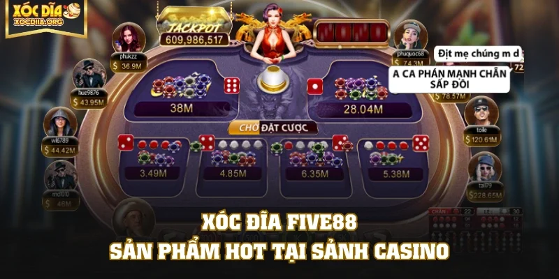 Xóc đĩa FIVE88 - sản phẩm HOT tại sảnh casino